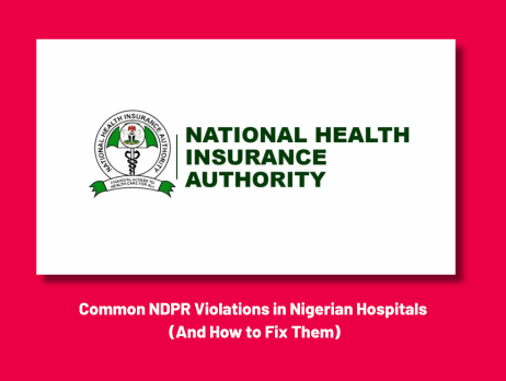 Common NDPR Violations in Nigerian Hospitals (And How to Fix Them)